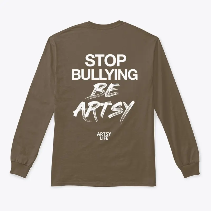 Stop Bullying Be Artsy Long Sleeve